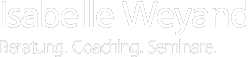 Isabelle Weyand - Beratung. Coaching. Seminare.